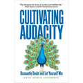 Cultivating Audacity: Dismantle Doubt and Let Yourself Win