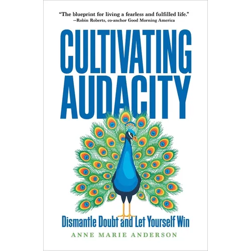Cultivating Audacity: Dismantle Doubt and Let Yourself Win