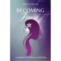 Becoming Jewish - A Journey to Spiritual Freedom