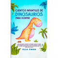 Cuentos Infantiles De Dinosaurios Para Dormir: ¡Una encantadora colección de relajantes cuentos de hadas sobre dinosaurios para ayudar a tus niños peq