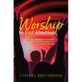 Worship to End Abortion: Your Prayer Guide