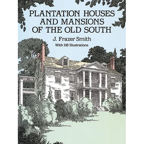 Plantation Houses and Mansions of the Old South