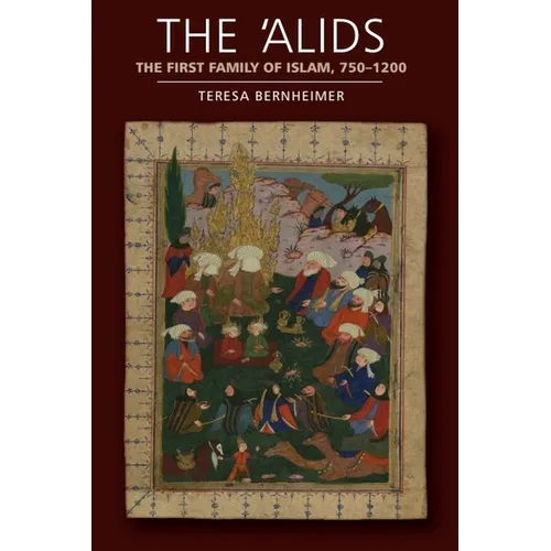 The 'Alids: The First Family of Islam, 750-1200