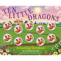 Ten Little Dragons: A Magical Counting Storybook