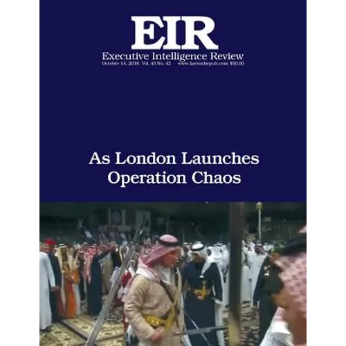 As London Launches Operation Chaos: Executive Intelligence Review; Volume 43, Issue 42