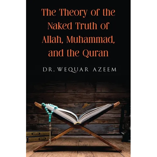 The Theory of the Naked Truth of Allah, Muhammad, and the Quran