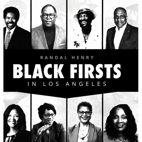 Black Firsts in Los Angeles: Encyclopedia of Extraordinary Achievements by Black Angelenos