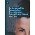 Contemporary Irish Popular Culture: Transnationalism, Regionality, and Diaspora