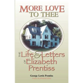 More Love to Thee: The Life & Letters of Elizabeth Prentiss