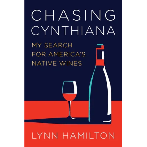 Chasing Cynthiana: My Search for America's Native Wines