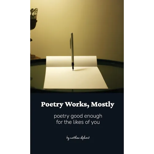 Poetry Works, Mostly: poems good enough for the likes of you