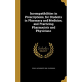 Incompatibilities in Prescriptions, for Students in Pharmacy and Medicine, and Practicing Pharmacists and Physicians