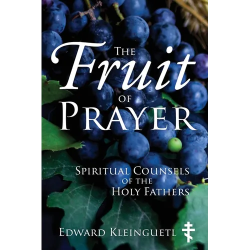 The Fruit of Prayer: Spiritual Counsels of the Holy Fathers