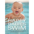Happy Babies Swim: Creating Stronger Relationships Between Parents and Children Through the Gift of Swim