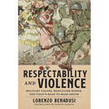 Respectability and Violence: Military Values, Masculine Honor, and Italy's Road to Mass Death