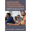 Schooling for Critical Consciousness: Engaging Black and Latinx Youth in Analyzing, Navigating, and Challenging Racial Injustice