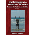 On Be(come)ing a Woman of Wisdom: Memoir of a Modern-day Tantrika - Volume 1