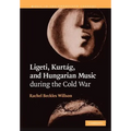 Ligeti, Kurtag, and Hungarian Music During the Cold War