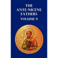 Ante-Nicene Fathers Volume 9. the Gospel of Peter, the Diatessaron of Tatian, the Apocalypse of Peter, the Vision of Paul, the Apocalypses of the Virg