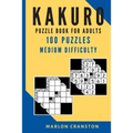 Kakuro Puzzle Book For Adults: 100 Puzzles Medium Difficulty for Beginner to Intermediate Kakuro Lovers