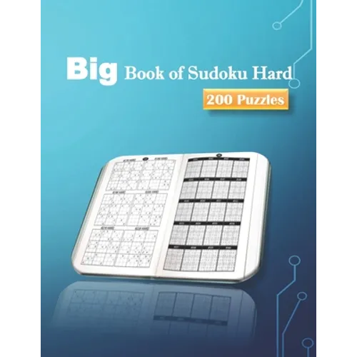 Big Book of Sudoku Hard 200 Puzzles: Huge Bargain Collection of 200 Puzzles and Solutions, Hard Level, Tons of Challenge for your Brain