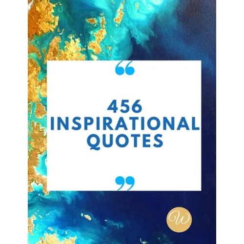 456 Inspirational Quotes: Daily Inspiration, Wisdom, and Courage Quotes book love Quotes book for teen girls Motivational quotes book