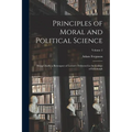 Principles of Moral and Political Science: Being Chiefly a Retrospect of Lectures Delivered in the College of Edinburgh; Volume 2