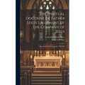 The Spiritual Doctrine of Father Louis Lallemant of the Company of Jesus: Preceded by Some Account of his Life