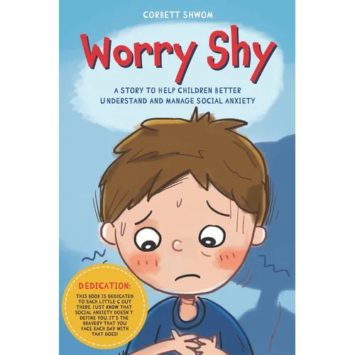 Worry Shy: A Story to Help Children Better Understand and Manage Social Anxiety (Little C Books)