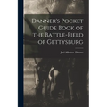 Danner's Pocket Guide Book of the Battle-field of Gettysburg
