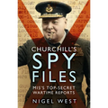 Churchill's Spy Files: Mi5's Top-Secret Wartime Reports