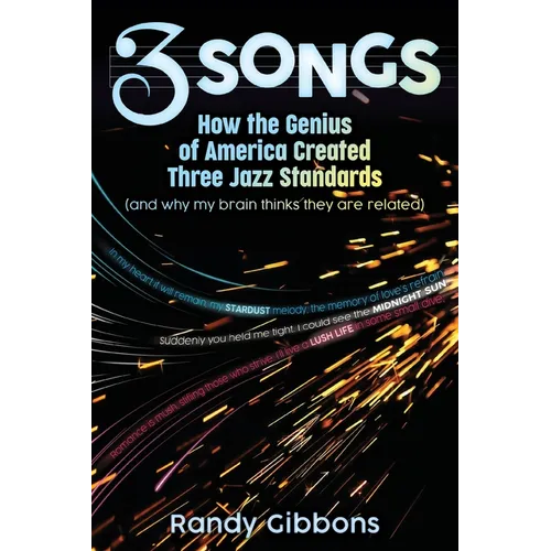 3 Songs: How the Genius of America Created Three Jazz Standards (and why my brain thinks they are related)