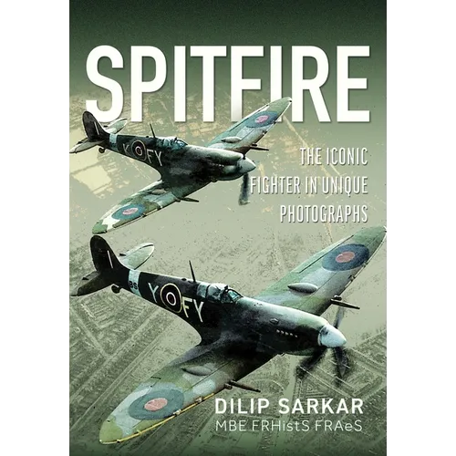 Spitfire: The Iconic Fighter in Unique Photographs