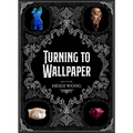 Turning to Wallpaper: Poems and Art