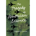 The Tragedy of American Science: From the Cold War to the Forever Wars
