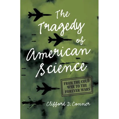 The Tragedy of American Science: From the Cold War to the Forever Wars