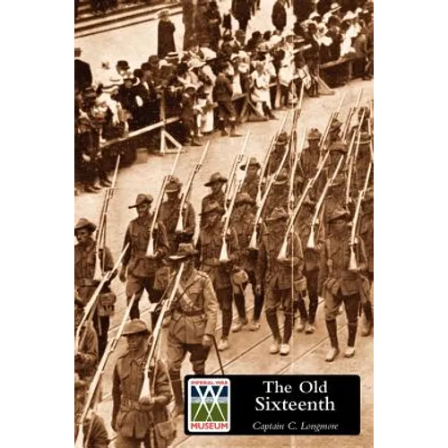 OLD SIXTEENTH Being a Record of the 16th Battalion A.I.F., During the Great War