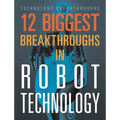 12 Biggest Breakthroughs in Robot Technology