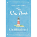 The Blue Book: A Must-See, Can't-Miss, Won't-Forget Guide to Nantucket