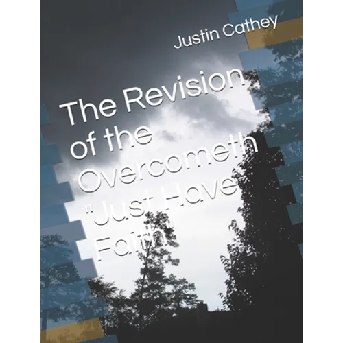 The Revision of the Overcometh "Just Have Faith"