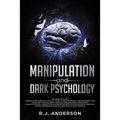 Manipulation and Dark Psychology: 2 Manuscripts - How to Analyze People and Influence Them to Do Anything You Want ... NLP, and Dark Cognitive Behavio