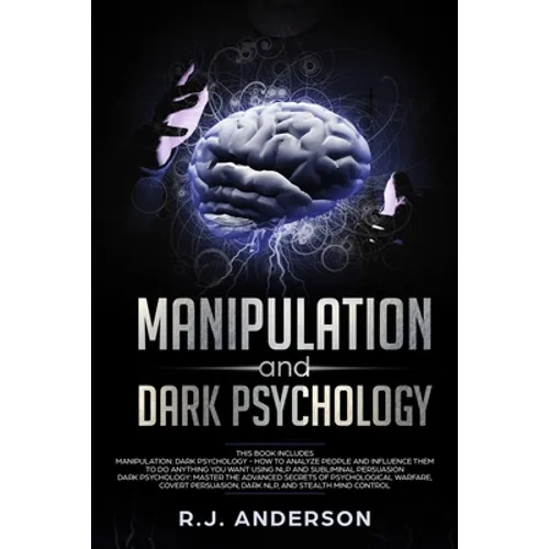 Manipulation and Dark Psychology: 2 Manuscripts - How to Analyze People and Influence Them to Do Anything You Want ... NLP, and Dark Cognitive Behavio