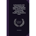 An Examination of Dr. Price's Essay on the Population of England & Wales; and the Doctrine of an Increased Population in This Kingdom, Established by