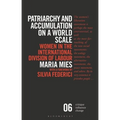 Patriarchy and Accumulation on a World Scale: Women in the International Division of Labour