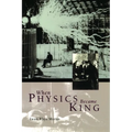 When Physics Became King