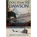 Dog Team to Dawson: A Quest for the Cosmic Bannock and Other Yukon Stories