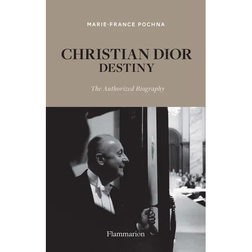 Christian Dior: Destiny: The Authorized Biography