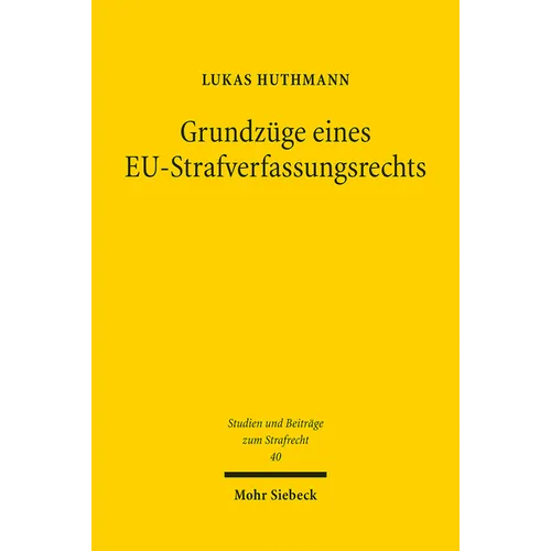 Grundzuge Eines Eu-Strafverfassungsrechts: Ein Konzeptioneller Ansatz Fur Die Europaische Integration Des Straf- Und Strafverfahrensrechts