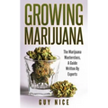 Growing Marijuana: The Marijuana Masterclass, A Guide Written By Experts