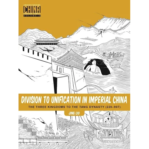Division to Unification in Imperial China: The Three Kingdoms to the Tang Dynasty (220-907)